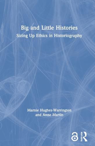 Big and Little Histories: Sizing Up Ethics in Historiography