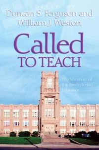 Cover image for Called to Teach: The Vocation of the Presbyterian Educator