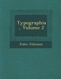 Cover image for Typographia, Volume 2