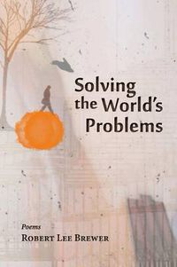 Cover image for Solving the World's Problems