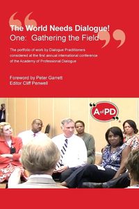 Cover image for The World Needs Dialogue!: One: Gathering the Field