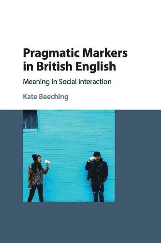 Cover image for Pragmatic Markers in British English: Meaning in Social Interaction