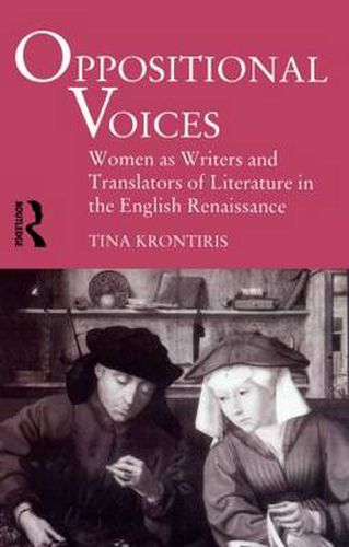 Cover image for Oppositional Voices: Women as Writers and Translators in the English Renaissance