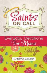 Cover image for Saints on Call: Everday Devotions for Moms