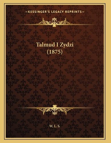 Cover image for Talmud I Zydzi (1875)