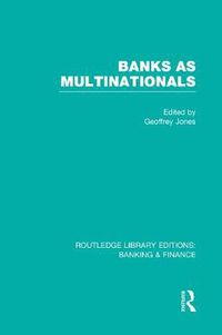 Cover image for Banks as Multinationals (RLE Banking & Finance)