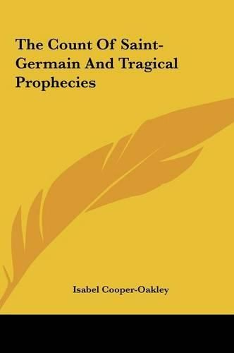 The Count of Saint-Germain and Tragical Prophecies the Count of Saint-Germain and Tragical Prophecies