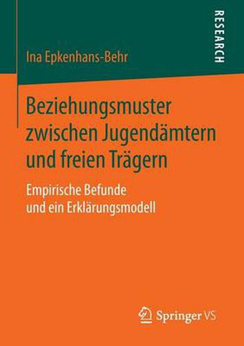 Cover image for Beziehungsmuster Zwischen Jugendamtern Und Freien Tragern: Empirische Befunde Und Ein Erklarungsmodell