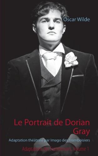 Cover image for Le Portrait de Dorian Gray: Adaptation theatrale par Imago des Framboisiers