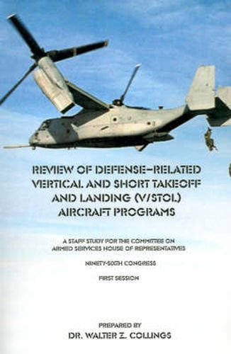 Review of Defense-Related Vertical and Short Takeoff and Landing (V/Stol.) Aircraft Programs: A Staff Study for the Committee on Armed Services House of Representatives Ninety-Sixth Congress First Session