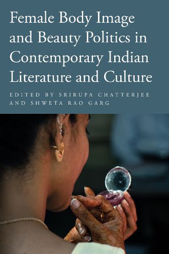 Cover image for Female Body Image and Beauty Politics in Contemporary Indian Literature and Culture