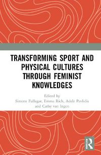 Cover image for Transforming Sport and Physical Cultures through Feminist Knowledges