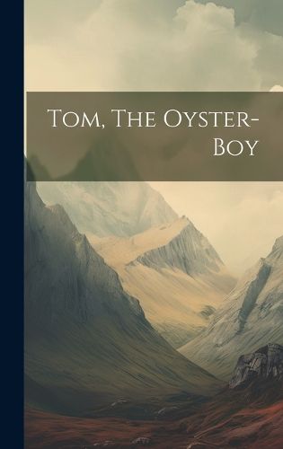 Cover image for Tom, The Oyster-boy