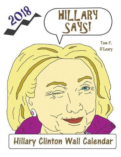 Hillary Says! 2018 Hillary Clinton Wall Calendar