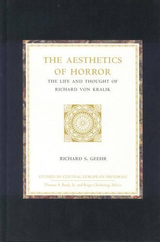 The Aesthetics of Horror: The Life and Thought of Richard von Kralik