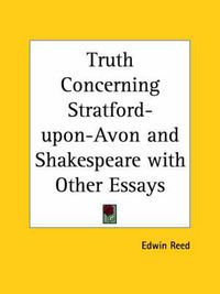 Cover image for Truth Concerning Stratford-upon-Avon and Shakespeare with Other Essays (1907)