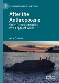 Cover image for After the Anthropocene: Green Republicanism in a Post-Capitalist World