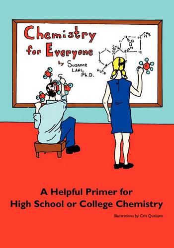 Cover image for Chemistry for Everyone: A Helpful Primer for High School or College Chemistry