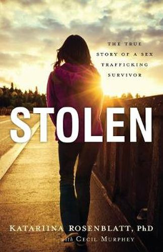 Cover image for Stolen - The True Story of a Sex Trafficking Survivor