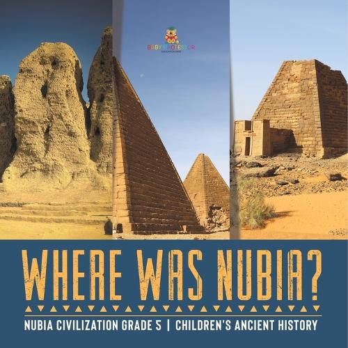 Cover image for Where Was Nubia? Nubia Civilization Grade 5 Children's Ancient History