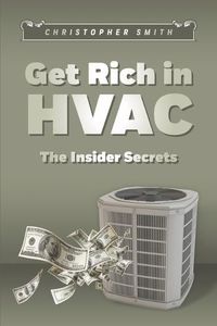 Cover image for Get Rich in HVAC: The Insider Secrets