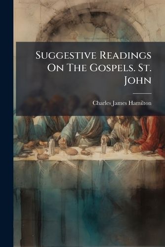 Cover image for Suggestive Readings On The Gospels. St. John