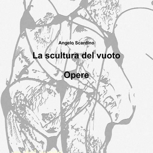 Cover image for La Scultura Del Vuoto "Opere"