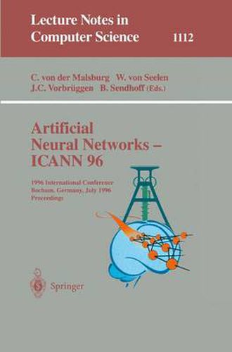 Cover image for Artificial Neural Networks - ICANN 96: 6th International Conference, Bochum, Germany, July 16 - 19, 1996. Proceedings