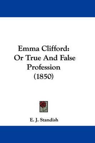 Cover image for Emma Clifford: Or True And False Profession (1850)