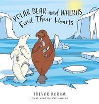 Cover image for Polar Bear and Walrus Find Their Hearts