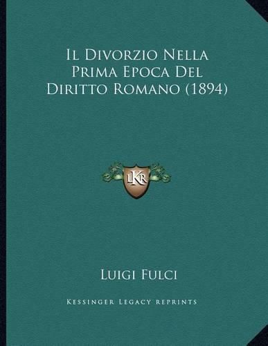 Cover image for Il Divorzio Nella Prima Epoca del Diritto Romano (1894)