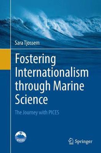 Fostering Internationalism through Marine Science: The Journey with PICES