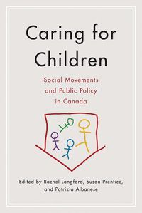 Cover image for Caring for Children: Social Movements and Public Policy in Canada