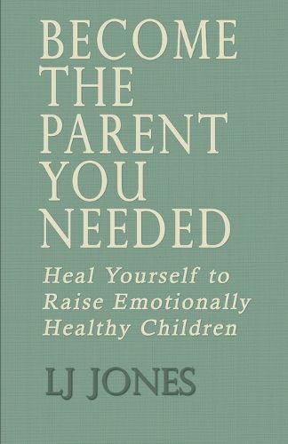 Cover image for Become The Parent You Needed