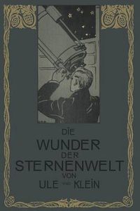 Cover image for Die Wunder Der Sternenwelt: Ein Ausflug in Den Himmelsraum