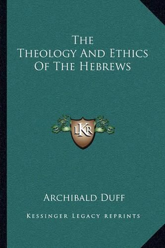 The Theology and Ethics of the Hebrews