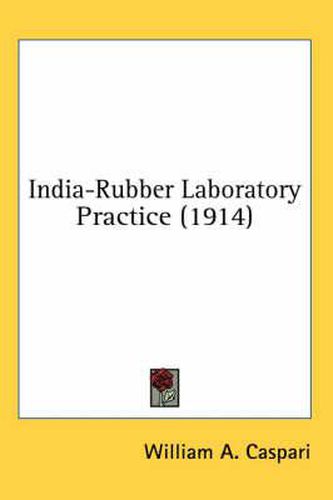 Cover image for India-Rubber Laboratory Practice (1914)