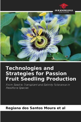 Cover image for Technologies and Strategies for Passion Fruit Seedling Production
