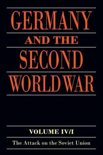 Germany and the Second World War: Volume IV: The Attack on the Soviet Union