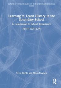Cover image for Learning to Teach History in the Secondary School: A Companion to School Experience