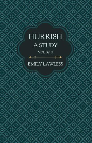 Hurrish - A Study - Vol I & II: With an Introductory Chapter by Helen Edith Sichel