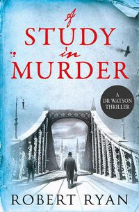 Cover image for A Study in Murder: A Doctor Watson Thriller