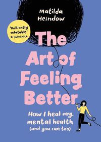 Cover image for The Art of Feeling Better: How I heal my mental health (and you can too)