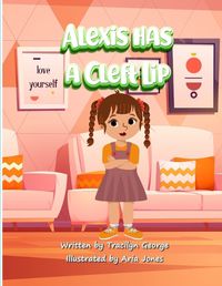 Cover image for Alexis has a Cleft Lip