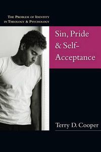 Cover image for Sin, Pride & Self-Acceptance: The Problem of Identity in Theology & Psychology