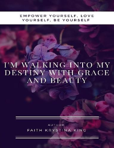Cover image for I'm Walking into My Destiny with Grace and Beauty