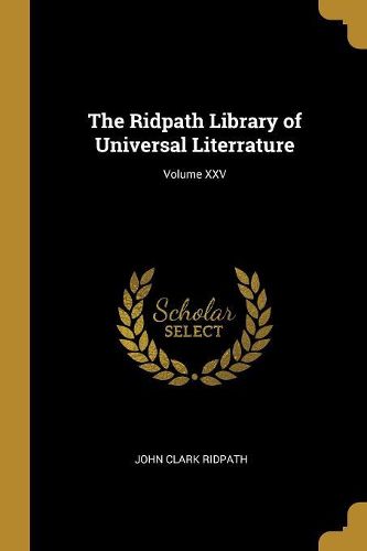 Cover image for The Ridpath Library of Universal Literrature; Volume XXV