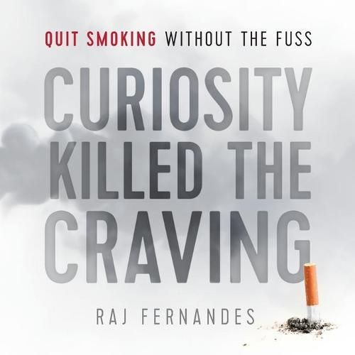 Cover image for Curiosity Killed the Craving: Quit smoking without the fuss