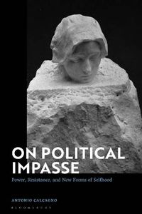 Cover image for On Political Impasse: Power, Resistance, and New Forms of Selfhood