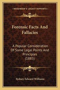 Cover image for Forensic Facts and Fallacies: A Popular Consideration of Some Legal Points and Principles (1885)